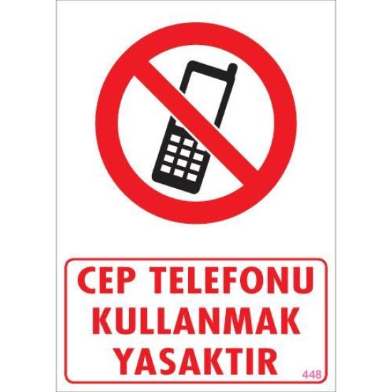 Cep Telefonu Kullanma Uyarı Levhası 25x35 KOD:448 Cep Telefonu Kullanma Uyarı Levhası 25x35 KOD:448