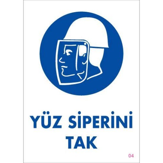 Yüz Siperi Tak Uyarı Levhası 25x35 KOD:4 Yüz Siperi Tak Uyarı Levhası 25x35 KOD:4