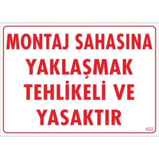 Montaj Sahası Uyarı Levhası 25x35 KOD:422 Montaj Sahası Uyarı Levhası 25x35 KOD:422