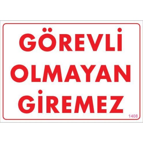 Görevli Olmayan Giremez Levhası 25x35 KOD:1408 Görevli Olmayan Giremez Levhası 25x35 KOD:1408