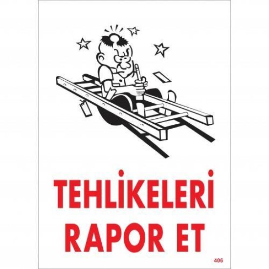 Tehlikeleri Rapor Et Uyarı Levhası 25x35 KOD:406 Tehlikeleri Rapor Et Uyarı Levhası 25x35 KOD:406