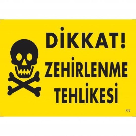 Dikkat Zehirlenme Tehlikesi Uyarı Levhası 25x35 KOD:770 Dikkat Zehirlenme Tehlikesi Uyarı Levhası 25x35 KOD:770