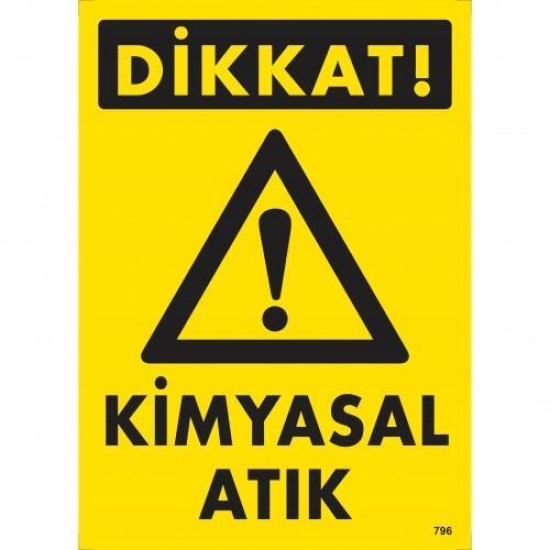Dikkat Kimyasal Atık Uyarı Levhası 25x35 KOD:796 Dikkat Kimyasal Atık Uyarı Levhası 25x35 KOD:796