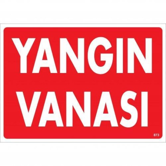 Yangın Vanası Uyarı Levhası 25x35 KOD:873 Yangın Vanası Uyarı Levhası 25x35 KOD:873