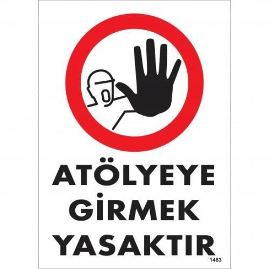 Atölyeye Girmek Yasaktır Uyarı Levhası 25x35 KOD:1483 Atölyeye Girmek Yasaktır Uyarı Levhası 25x35 KOD:1483
