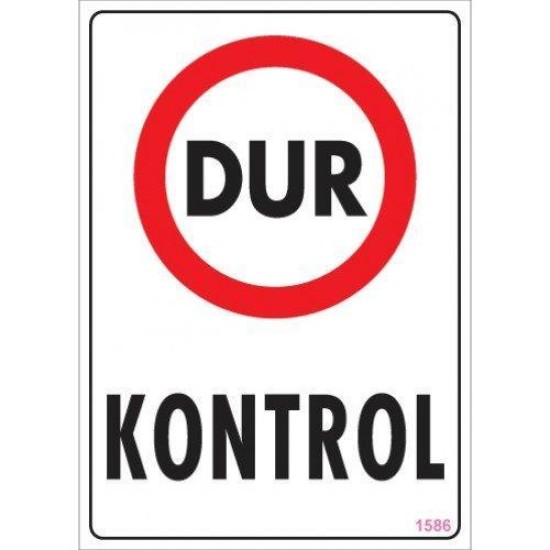 Dur Kontrol Uyarı Levhası 25x35 KOD:1586 Dur Kontrol Uyarı Levhası 25x35 KOD:1586