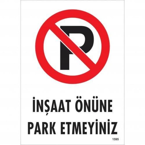 İnşaat Önüne Park Etmeyiniz Uyarı Levhası 25x35 KOD:1595 İnşaat Önüne Park Etmeyiniz Uyarı Levhası 25x35 KOD:1595
