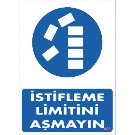 İstifleme Limitini Aşmayın Levhası 25x35 KOD:603 İstifleme Limitini Aşmayın Levhası 25x35 KOD:603