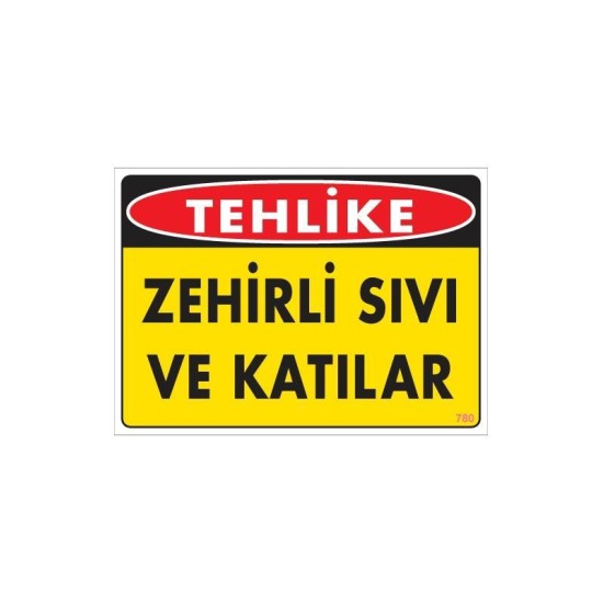 Zehirli Katı ve Sıvılar Uyarı Levhası 25x35 KOD: 780 Zehirli Katı ve Sıvılar Uyarı Levhası 25x35 KOD: 780