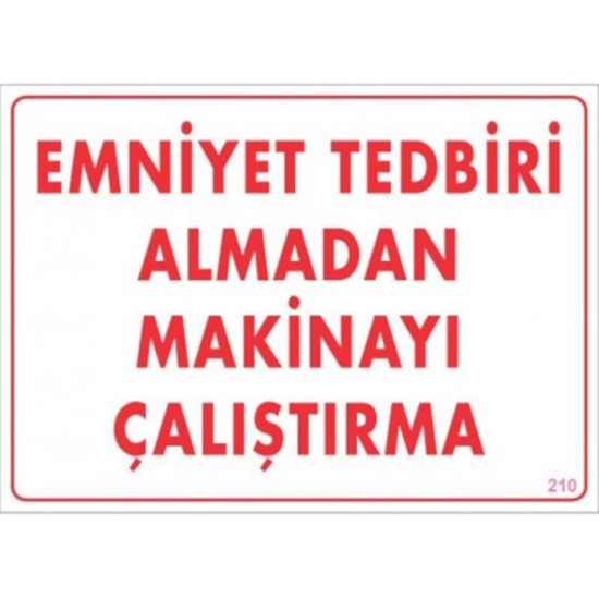 Emniyet Tedbiri Almadan Çalıştırma Uyarı Levhası 25x35 KOD:210 Emniyet Tedbiri Almadan Çalıştırma Uyarı Levhası 25x35 KOD:210