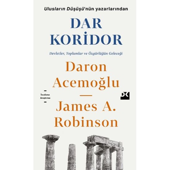 Dar Koridor - Devletler, Toplumlar ve Özgürlüğün Geleceği Dar Koridor - Devletler, Toplumlar ve Özgürlüğün Geleceği