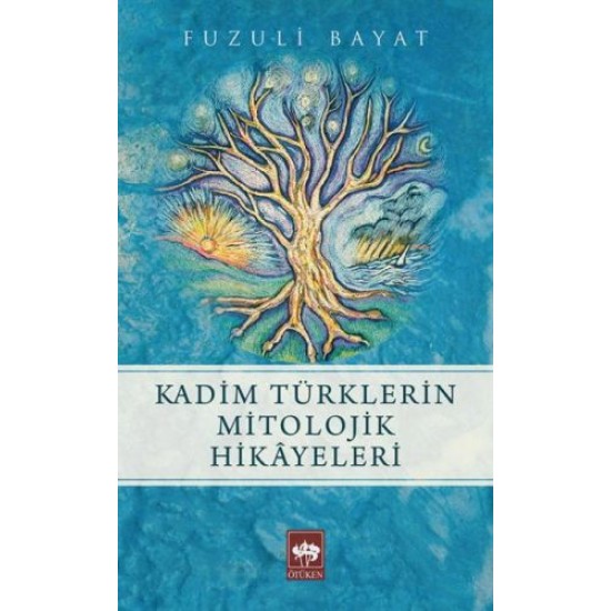 Kadim Türklerin Mitolojik Hikayeleri Kadim Türklerin Mitolojik Hikayeleri