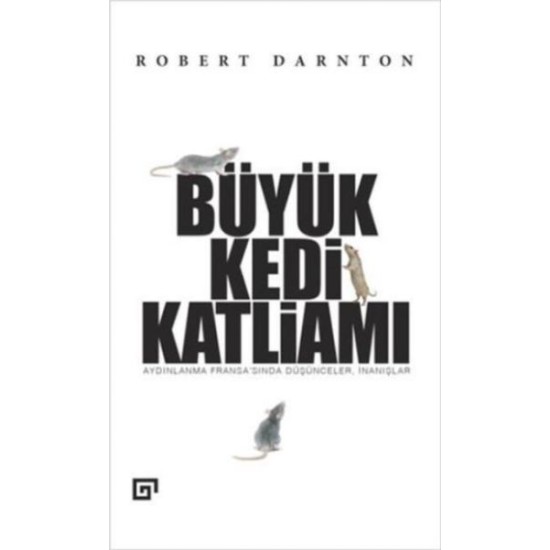 Büyük Kedi Katliamı Aydınlanma Fransa’sında Düşünceler, İnanışlar Büyük Kedi Katliamı Aydınlanma Fransa’sında Düşünceler, İnanışlar