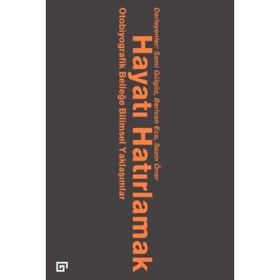 Hayatı Hatırlamak Otobiyografik Belleğe Bilimsel Yaklaşımlar Hayatı Hatırlamak Otobiyografik Belleğe Bilimsel Yaklaşımlar