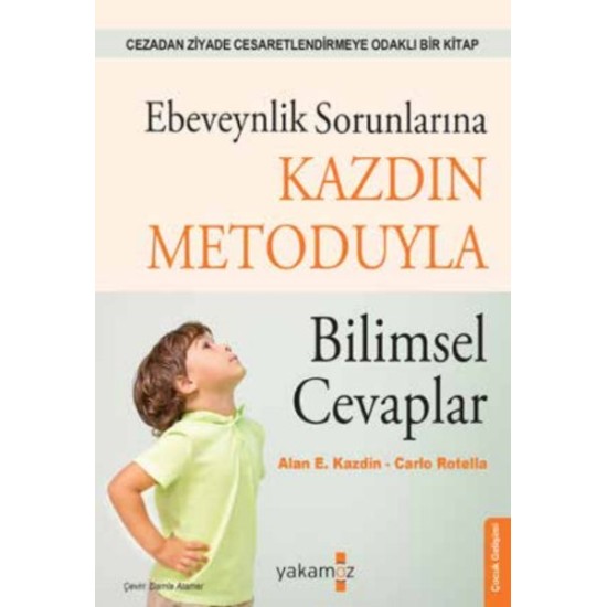 Ebeveynlik Sorunlarına Kazdin Metoduyla Bilimsel Cevaplar Ebeveynlik Sorunlarına Kazdin Metoduyla Bilimsel Cevaplar