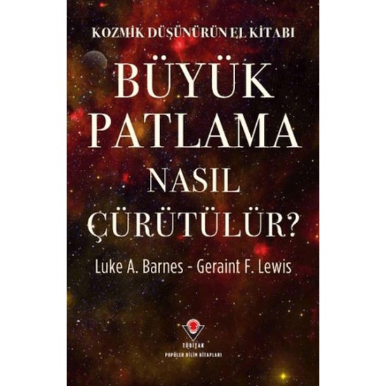 Kozmik Düşünürün El Kitabı - Büyük Patlama Nasıl Çürütülür? Kozmik Düşünürün El Kitabı - Büyük Patlama Nasıl Çürütülür?