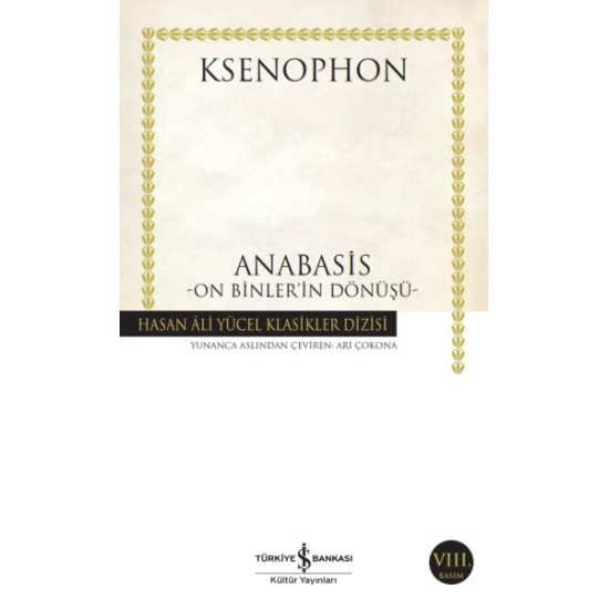 Anabasis - On Binler'in Dönüşü - Hasan Ali Yücel Klasikleri Anabasis - On Binler'in Dönüşü - Hasan Ali Yücel Klasikleri