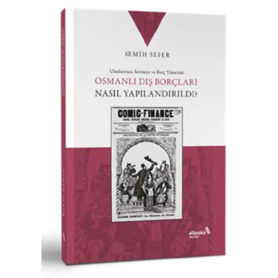 Osmanlı Dış Borçları Nasıl Yapılandırıldı? Osmanlı Dış Borçları Nasıl Yapılandırıldı?