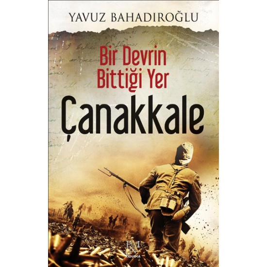 Bir Devrin Bittiği Yer - Çanakkale Bir Devrin Bittiği Yer - Çanakkale