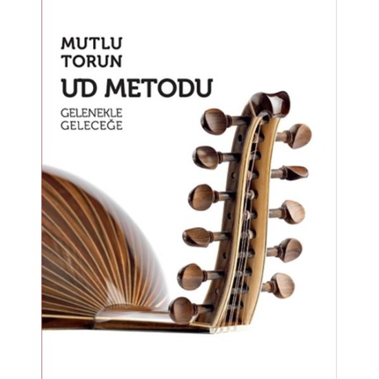 Ud Metodu - Gelenekle Geleceğe Ud Metodu - Gelenekle Geleceğe