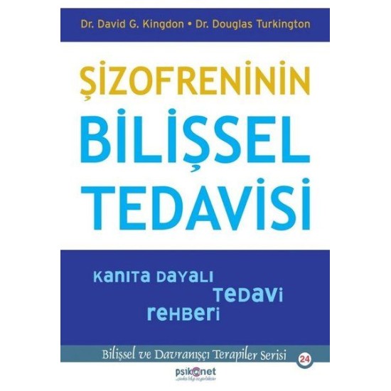 Şizofreninin Bilişsel Tedavisi - Kanıta Dayalı Tedavi Rehberi-Bilişsel Davranışçı Terapiler Serisi24 Şizofreninin Bilişsel Tedavisi - Kanıta Dayalı Tedavi Rehberi-Bilişsel Davranışçı Terapiler Serisi24