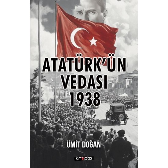 Atatürk’ün Vedası 1938 Atatürk’ün Vedası 1938