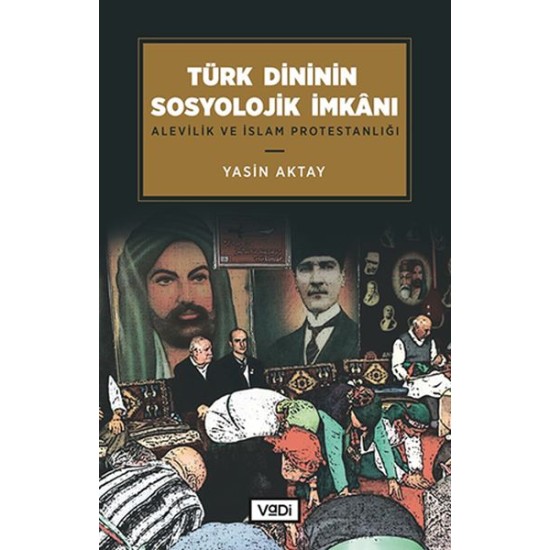 Türk Dininin Sosyolojik İmkanı Türk Dininin Sosyolojik İmkanı