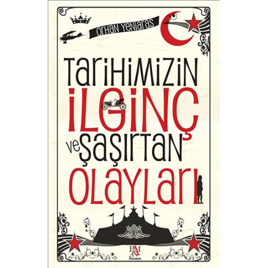 Tarihimizin İlginç ve Şaşırtan Olayları Tarihimizin İlginç ve Şaşırtan Olayları