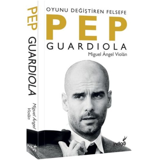 Pep Guardiola: Oyunu Değiştiren Felsefe Pep Guardiola: Oyunu Değiştiren Felsefe