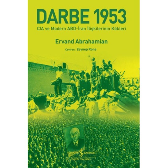 Darbe 1953 – Cıa Ve Modern Abd-İran İlişkilerinin Kökleri Darbe 1953 – Cıa Ve Modern Abd-İran İlişkilerinin Kökleri