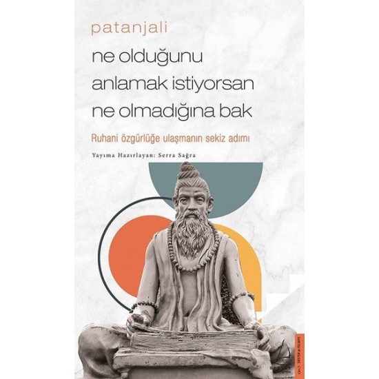 Patanjali - Ne Olduğunu Anlamak İstiyorsan Ne Olmadığına Bak Patanjali - Ne Olduğunu Anlamak İstiyorsan Ne Olmadığına Bak