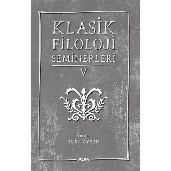 Klasik Filoloji Seminerleri 5 Klasik Filoloji Seminerleri 5