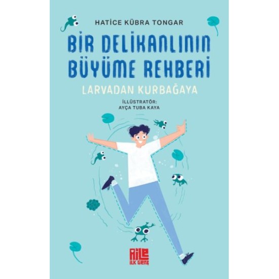 Bir Delikanlının Büyüme Rehberi (Larvadan Kurbağaya) Bir Delikanlının Büyüme Rehberi (Larvadan Kurbağaya)