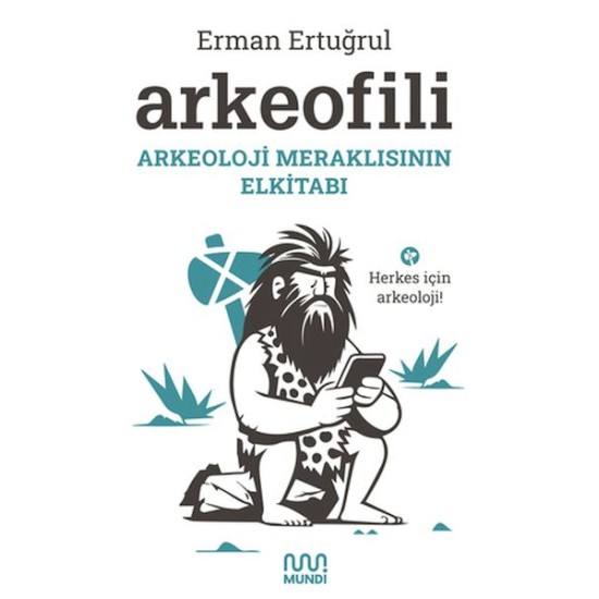 Arkeofili: Arkeoloji Meraklısının Elkitabı Arkeofili: Arkeoloji Meraklısının Elkitabı