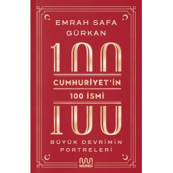 Cumhuriyetin 100 İsmi: Büyük Devrimin Portreleri