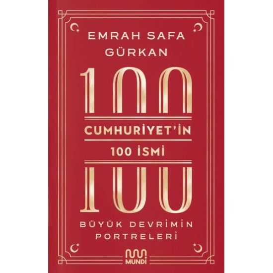 Cumhuriyetin 100 İsmi: Büyük Devrimin Portreleri Cumhuriyetin 100 İsmi: Büyük Devrimin Portreleri