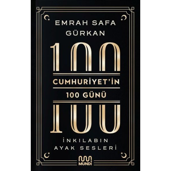 Cumhuriyetin 100 Günü: İnkılabın Ayak Sesleri Cumhuriyetin 100 Günü: İnkılabın Ayak Sesleri