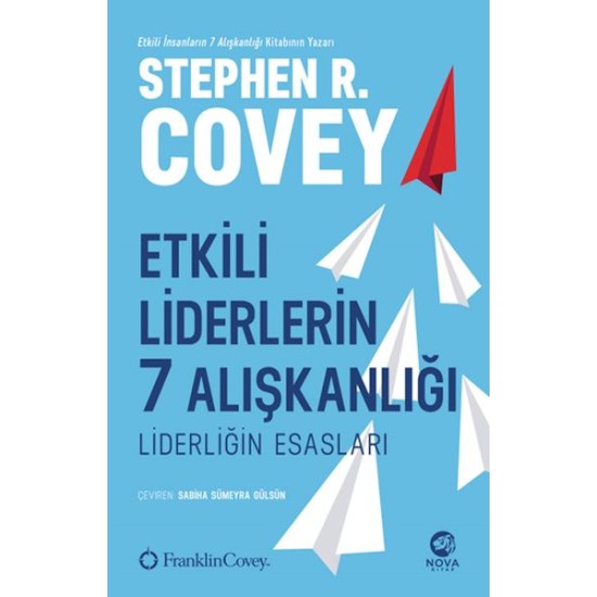 Etkili Liderlerin 7 Alışkanlığı: Liderliğin Esasları Etkili Liderlerin 7 Alışkanlığı: Liderliğin Esasları