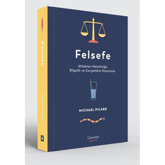 Felsefe - Ahlaktan Metafiziğe: Bilgelik ve Gerçeklikte Maceralar Felsefe - Ahlaktan Metafiziğe: Bilgelik ve Gerçeklikte Maceralar