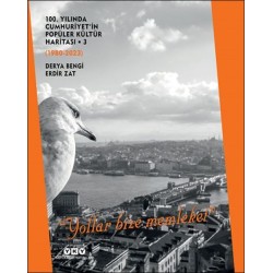 100. Yılında Cumhuriyet'in Popüler Kültür Haritası 3 (1980-2023) “Yollar Bize Memt”