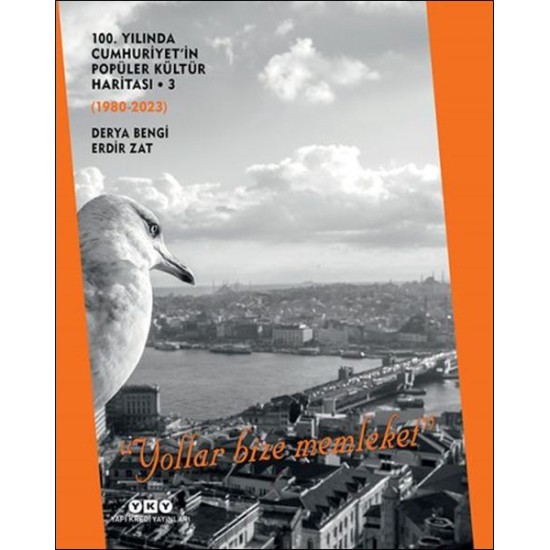 100. Yılında Cumhuriyet'in Popüler Kültür Haritası 3 (1980-2023) “Yollar Bize Memt” 100. Yılında Cumhuriyet'in Popüler Kültür Haritası 3 (1980-2023) “Yollar Bize Memt”
