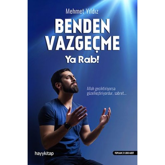 Benden Vazgeçme Ya Rab! Benden Vazgeçme Ya Rab!
