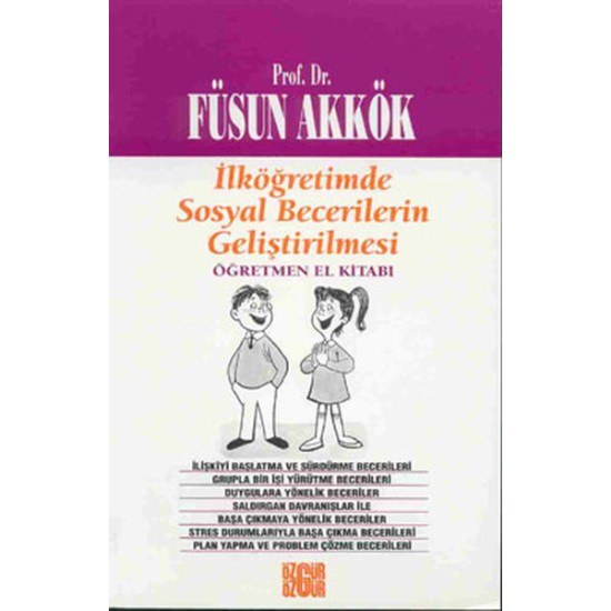 İlköğretimde Sosyal Becerilerin Geliştirilmesi Öğretmen El Kitabı İlköğretimde Sosyal Becerilerin Geliştirilmesi Öğretmen El Kitabı