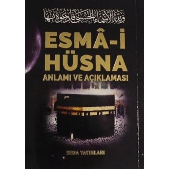 Esma-i Hüsna Anlamı ve Açıklaması - Peygamberimiz (S.A.V)'in Günlük Duaları (Kod: 171) Esma-i Hüsna Anlamı ve Açıklaması - Peygamberimiz (S.A.V)'in Günlük Duaları (Kod: 171)