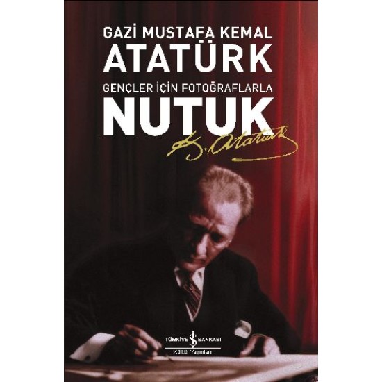 Nutuk-Gençler İçin Fotoğraflarla Nutuk-Gençler İçin Fotoğraflarla