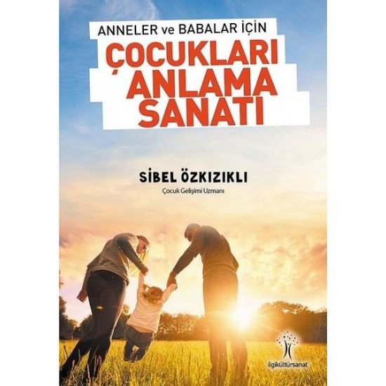 Anneler ve Babalar için Çocukları Anlama Sanatı Anneler ve Babalar için Çocukları Anlama Sanatı