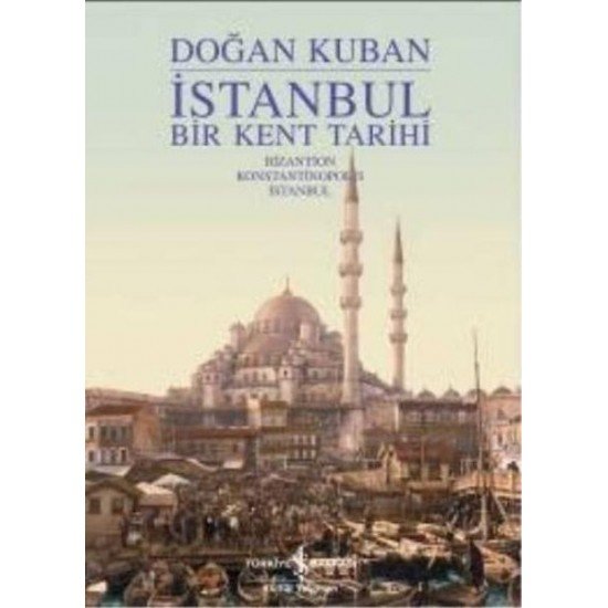 İstanbul - Bir Kent Tarihi (Ciltli)