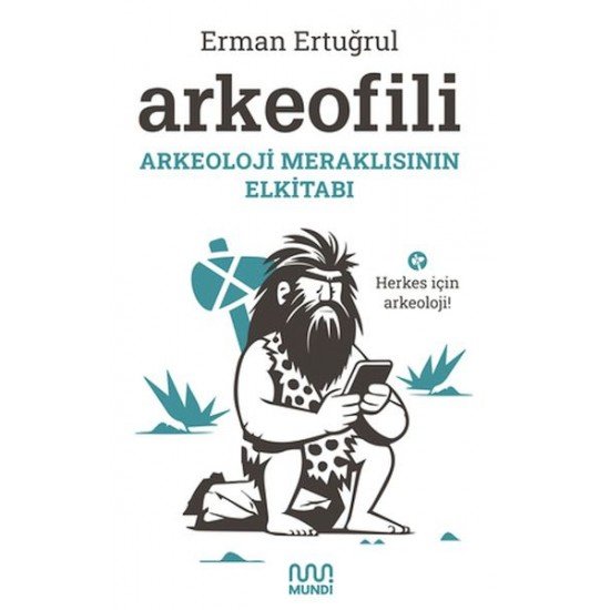 Arkeofili: Arkeoloji Meraklısının Elkitabı Arkeofili: Arkeoloji Meraklısının Elkitabı