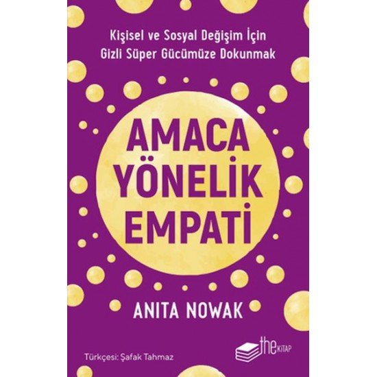 Amaca Yönelik Empati: Kişisel ve Sosyal Değişim İçin Gizli Süper Gücümüze Dokunmak Amaca Yönelik Empati: Kişisel ve Sosyal Değişim İçin Gizli Süper Gücümüze Dokunmak