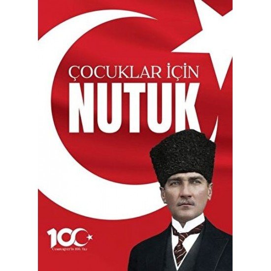 100. Yıl'a Özel Çocuklar için Nutuk 100. Yıl'a Özel Çocuklar için Nutuk